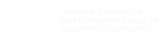 Linkwest is funded by the State Government through the Department of Communities